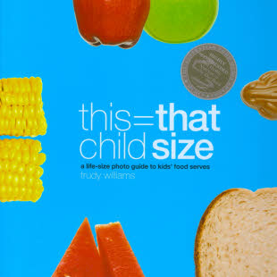this=that child size: a life-size photo guide to kids' food serves